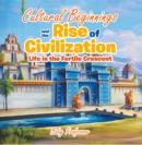 Image for Cultural Beginnings and the Rise of Civilization: Life in the Fertile Crescent