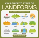 Image for Kid&#39;s Guide to Types of Landforms - Children&#39;s Science &amp; Nature