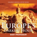 Image for Europe&#39;s Darkest Hour- Children&#39;s Medieval History Books
