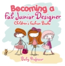 Image for Becoming a Fab Junior Designer Children&#39;s Fashion Books