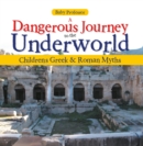 Image for Dangerous Journey to the Underworld- Children&#39;s Greek &amp; Roman Myths