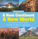 Image for New Continent, a New World: Discovery and Conquest During the Age of Exploration