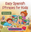 Image for Easy Spanish Phrases for Kids Children&#39;s Learn Spanish Books