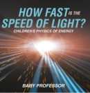 Image for How Fast Is the Speed of Light? Children&#39;s Physics of Energy