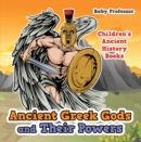 Image for Ancient Greek Gods and Their Powers-Children&#39;s Ancient History Books
