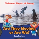 Image for Are They Moving, or Are We? Children&#39;s Physics of Energy