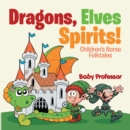 Image for Dragons, Elves, Sprites! Children&#39;s Norse Folktales