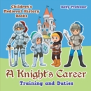 Image for Knight&#39;s Career: Training and Duties- Children&#39;s Medieval History Books