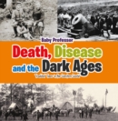 Image for Death, Disease and the Dark Ages: Troubled Times in the Western World