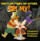 Image for Giants and Fairies and Witches, Oh My! Children&#39;s European Folktales