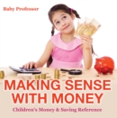 Image for Making Sense with Money - Children&#39;s Money &amp; Saving Reference