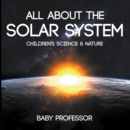 Image for All about the Solar System - Children&#39;s Science &amp; Nature