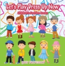 Image for Let&#39;s Play Dress Up Now Children&#39;s Fashion Books
