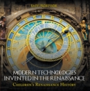 Image for Modern Technologies Invented in the Renaissance Children&#39;s Renaissance History
