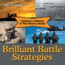 Image for Brilliant Battle Strategies Children&#39;s Military &amp; War History Books