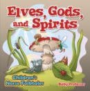 Image for Elves, Gods, and Spirits Children&#39;s Norse Folktales