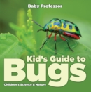 Image for Kid&#39;s Guide to Bugs - Children&#39;s Science &amp; Nature