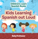 Image for Kids Learning Spanish out Loud Children&#39;s Learn Spanish Books