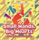 Image for Small Hands, Big Hearts A Size &amp; Shape Book for Kids