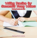Image for Writing Practice for Successful Young Writers Printing Practice for Kids