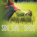 Image for Soil, Sun, and Seeds - Children&#39;s Agriculture Books