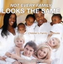 Image for Not Every Family Looks the Same- Children&#39;s Family Life Books