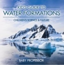Image for Kid&#39;s Guide to Water Formations - Children&#39;s Science &amp; Nature