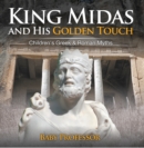 Image for King Midas and His Golden Touch-Children&#39;s Greek &amp; Roman Myths