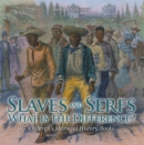 Image for Slaves and Serfs: What Is the Difference?- Children&#39;s Medieval History Books