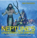 Image for Neptune&#39;s Underwater Empire- Children&#39;s Greek &amp; Roman Myths