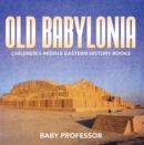 Image for Old Babylonia Children&#39;s Middle Eastern History Books
