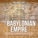 Image for Babylonian Empire Children&#39;s Middle Eastern History Books