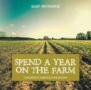 Image for Spend a Year on the Farm - Children&#39;s Agriculture Books