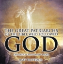 Image for Great Patriarchs of the Bible Who Followed God Children&#39;s Christianity Books
