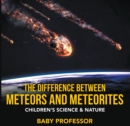Image for Difference Between Meteors and Meteorites Children&#39;s Science &amp; Nature