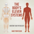 Image for Body&#39;s Eleven Systems Anatomy and Physiology
