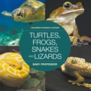 Image for Turtles, Frogs, Snakes and Lizards Children&#39;s Science &amp; Nature