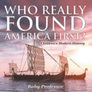Image for Who Really Found America First? Children&#39;s Modern History