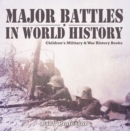 Image for Major Battles in World History Children&#39;s Military &amp; War History Books