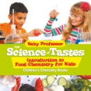 Image for Science of Tastes - Introduction to Food Chemistry for Kids Children&#39;s Chemistry Books