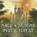 Image for Magic Kingdoms, Mystic Forest Children&#39;s European Folktales