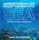 Image for Understanding Life Below the Beautiful Sea Children&#39;s Fish &amp; Marine Life