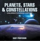Image for Planets, Stars &amp; Constellations - Children&#39;s Science &amp; Nature