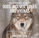 Image for Difference Between Dogs, Wolves, Foxes and Hyenas Children&#39;s Science &amp; Nature