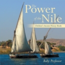 Image for Power of the Nile-Children&#39;s Ancient History Books