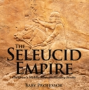 Image for Seleucid Empire Children&#39;s Middle Eastern History Books