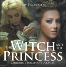 Image for Witch and the Princess Children&#39;s European Folktales