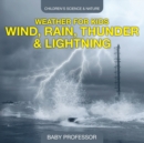 Image for Weather for Kids - Wind, Rain, Thunder &amp; Lightning - Children&#39;s Science &amp; Nature