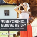 Image for Women&#39;s Rights in Medieval History- Children&#39;s Medieval History Books