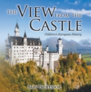 Image for View from the Castle Children&#39;s European History